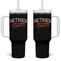 Funny Retired 2025 Tumbler With Handle Retirement Not My Problem Anymore