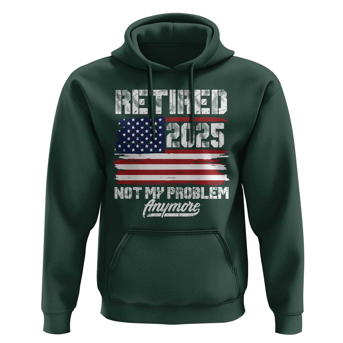 Vintage Retired 2025 Hoodie Not My Problem Anymore American Flag TS10
