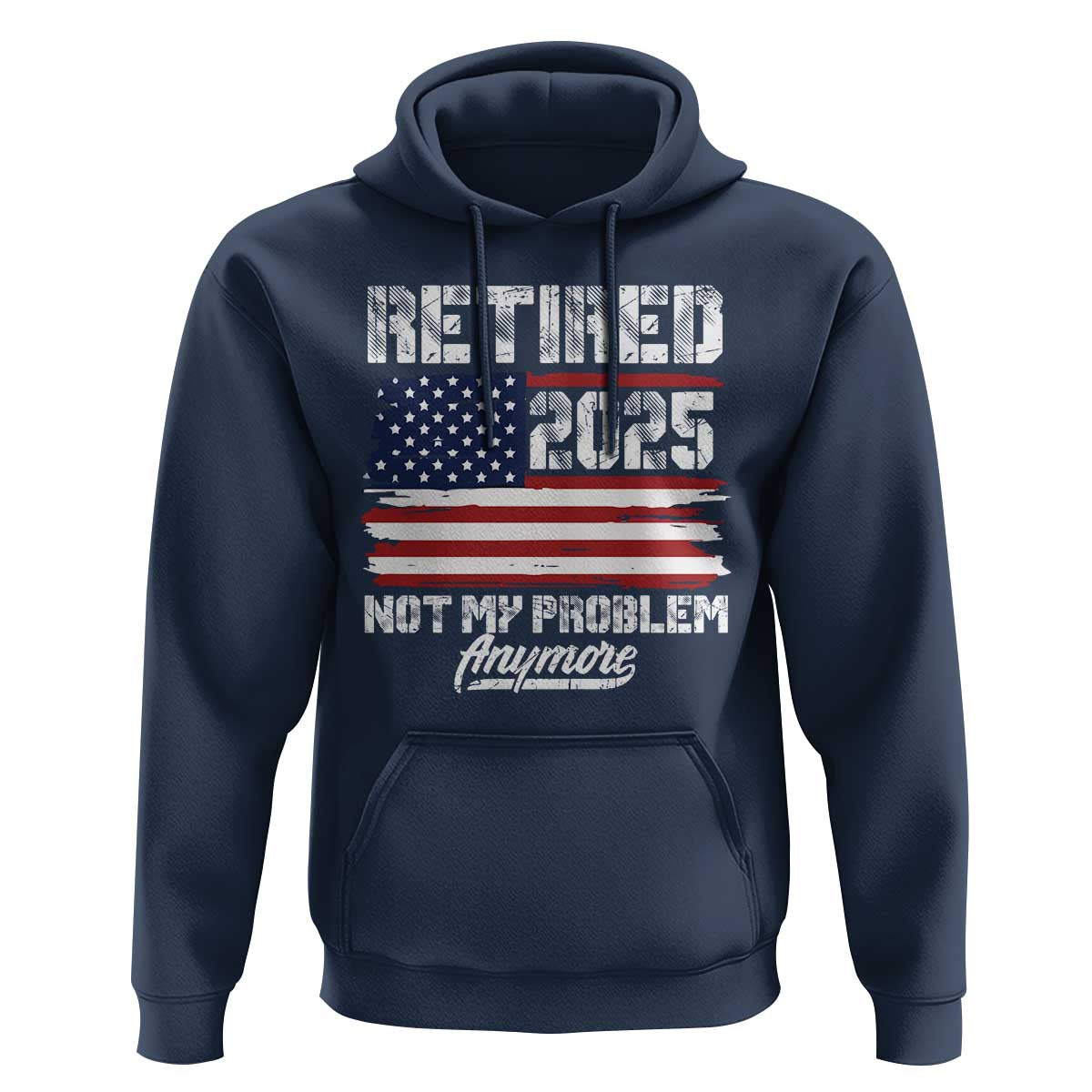 Vintage Retired 2025 Hoodie Not My Problem Anymore American Flag TS10