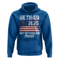 Vintage Retired 2025 Hoodie Not My Problem Anymore American Flag TS10