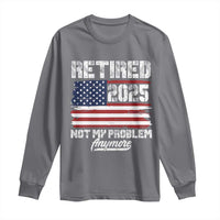 Vintage Retired 2025 Long Sleeve Shirt Not My Problem Anymore American Flag TS10