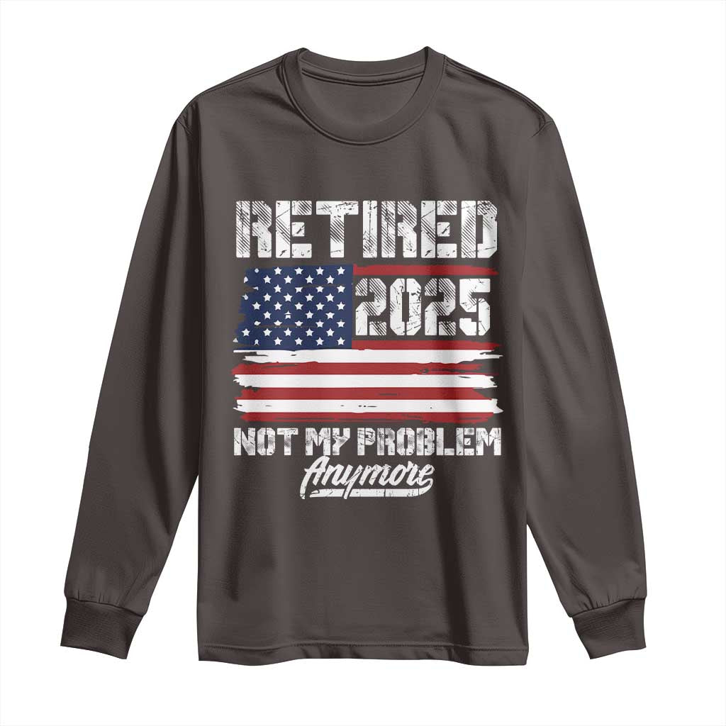 Vintage Retired 2025 Long Sleeve Shirt Not My Problem Anymore American Flag TS10