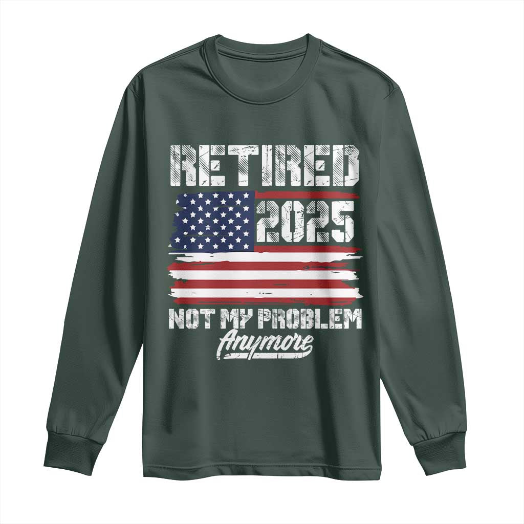 Vintage Retired 2025 Long Sleeve Shirt Not My Problem Anymore American Flag TS10