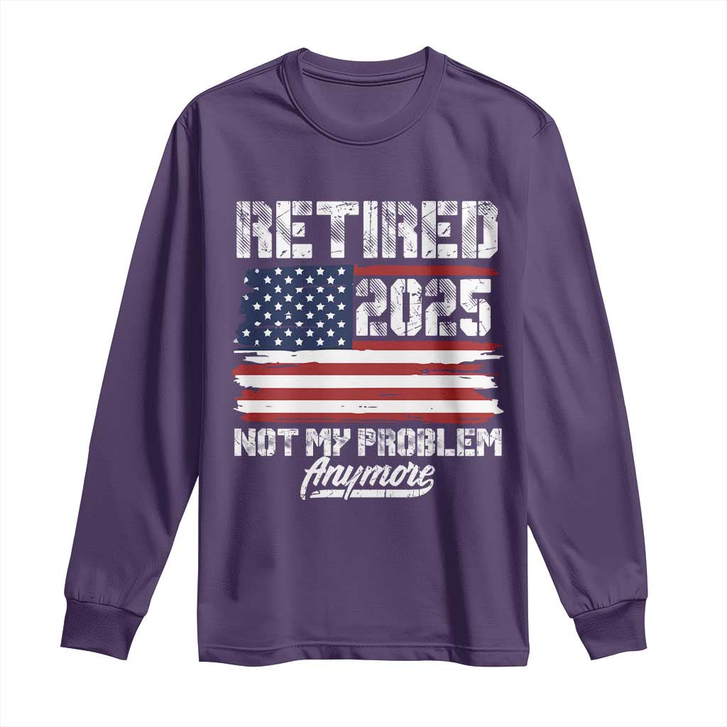 Vintage Retired 2025 Long Sleeve Shirt Not My Problem Anymore American Flag TS10