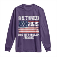 Vintage Retired 2025 Long Sleeve Shirt Not My Problem Anymore American Flag TS10