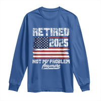 Vintage Retired 2025 Long Sleeve Shirt Not My Problem Anymore American Flag TS10