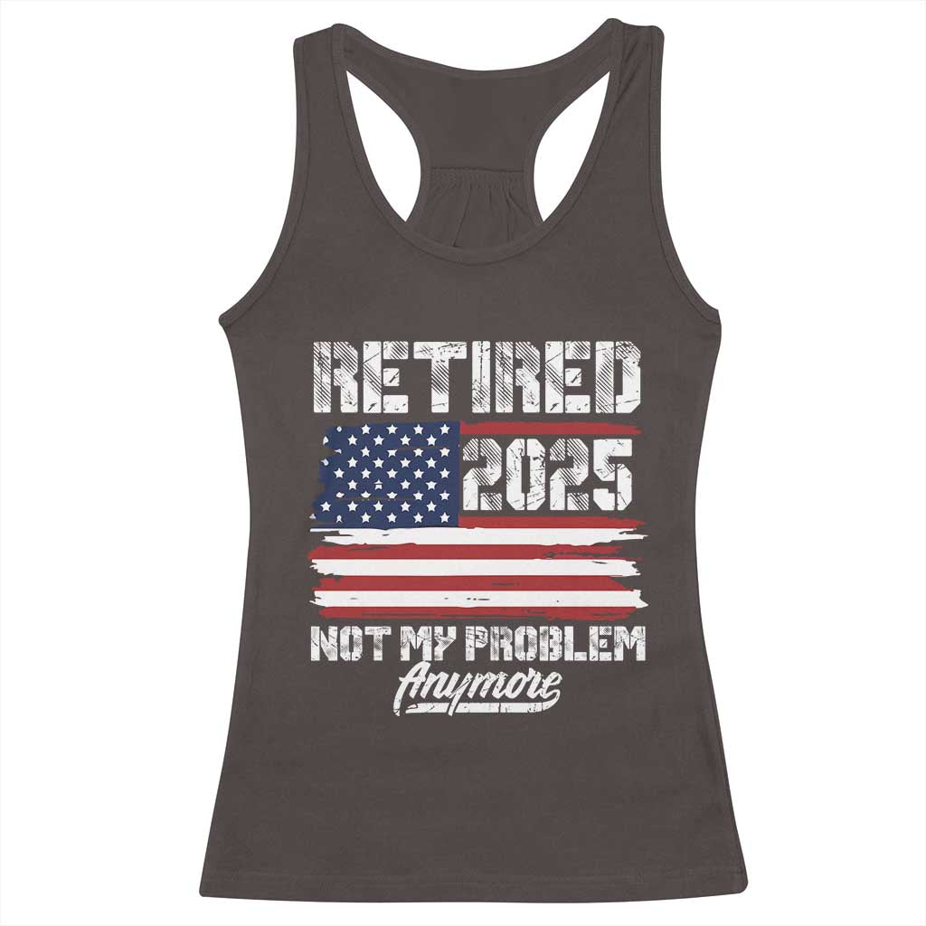 Vintage Retired 2025 Racerback Tank Top Not My Problem Anymore American Flag TS10
