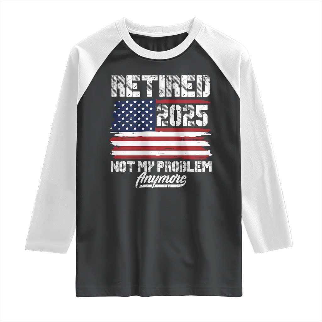 Vintage Retired 2025 Raglan Shirt Not My Problem Anymore American Flag TS10