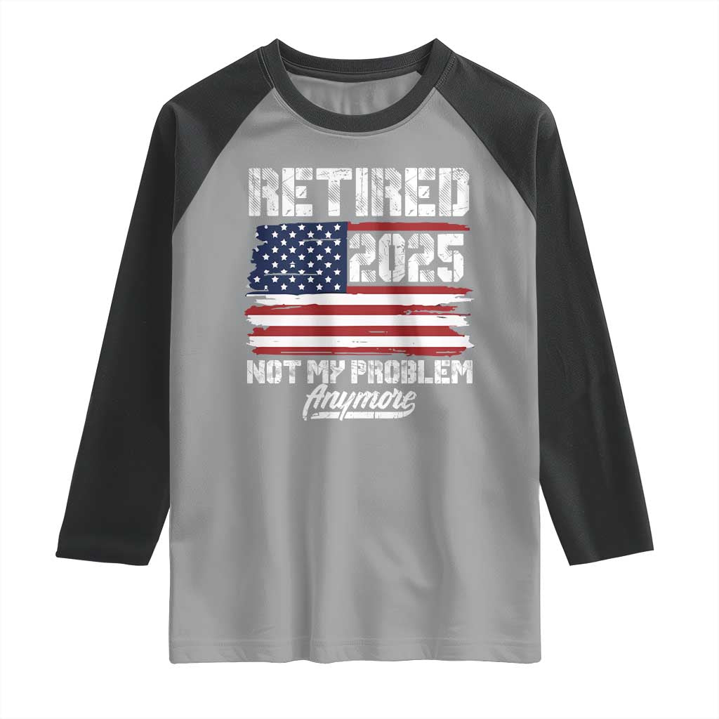 Vintage Retired 2025 Raglan Shirt Not My Problem Anymore American Flag TS10