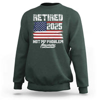 Vintage Retired 2025 Sweatshirt Not My Problem Anymore American Flag TS10