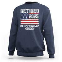 Vintage Retired 2025 Sweatshirt Not My Problem Anymore American Flag TS10