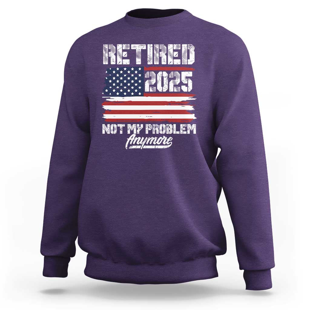 Vintage Retired 2025 Sweatshirt Not My Problem Anymore American Flag TS10