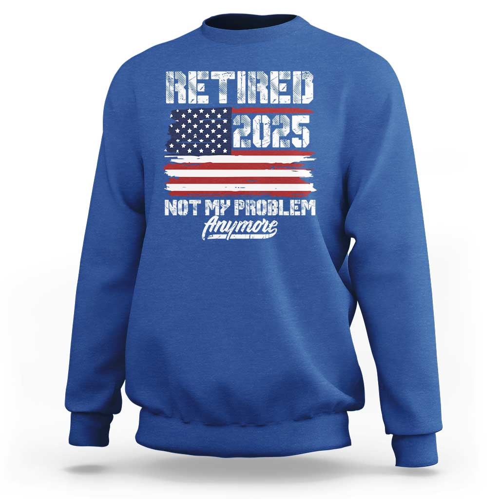 Vintage Retired 2025 Sweatshirt Not My Problem Anymore American Flag TS10