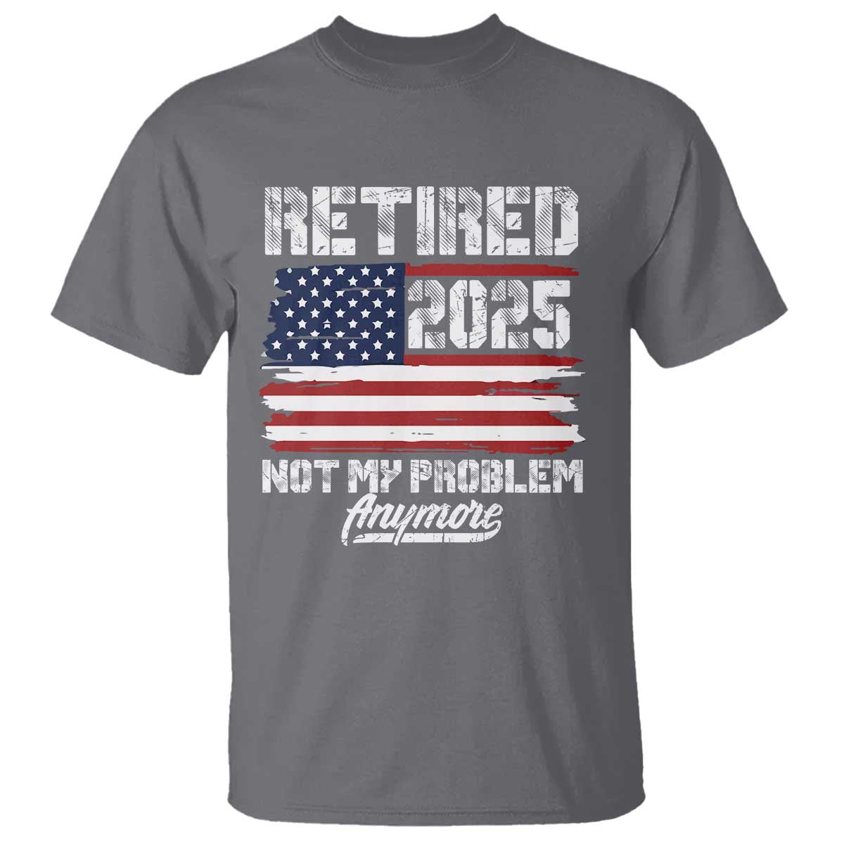Vintage Retired 2025 T Shirt Not My Problem Anymore American Flag TS10
