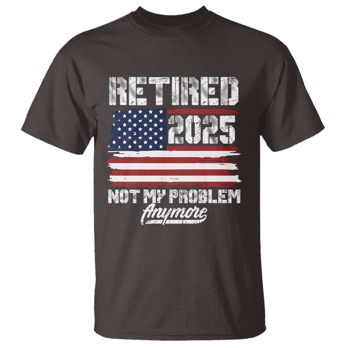 Vintage Retired 2025 T Shirt Not My Problem Anymore American Flag TS10