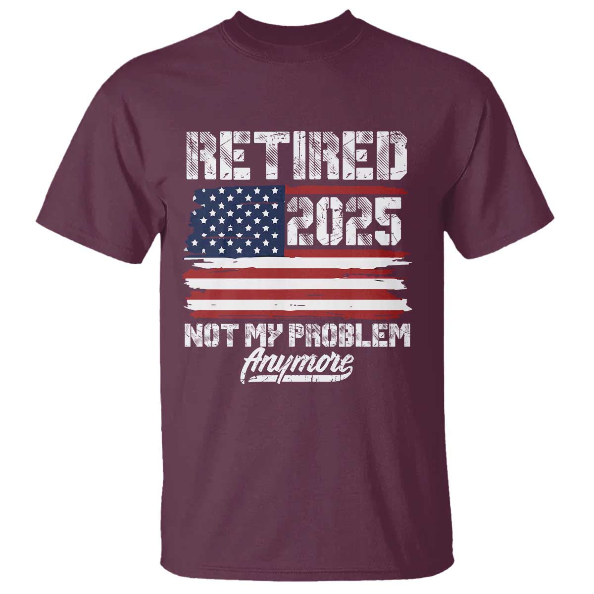 Vintage Retired 2025 T Shirt Not My Problem Anymore American Flag TS10