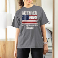 Vintage Retired 2025 T Shirt For Women Not My Problem Anymore American Flag TS10