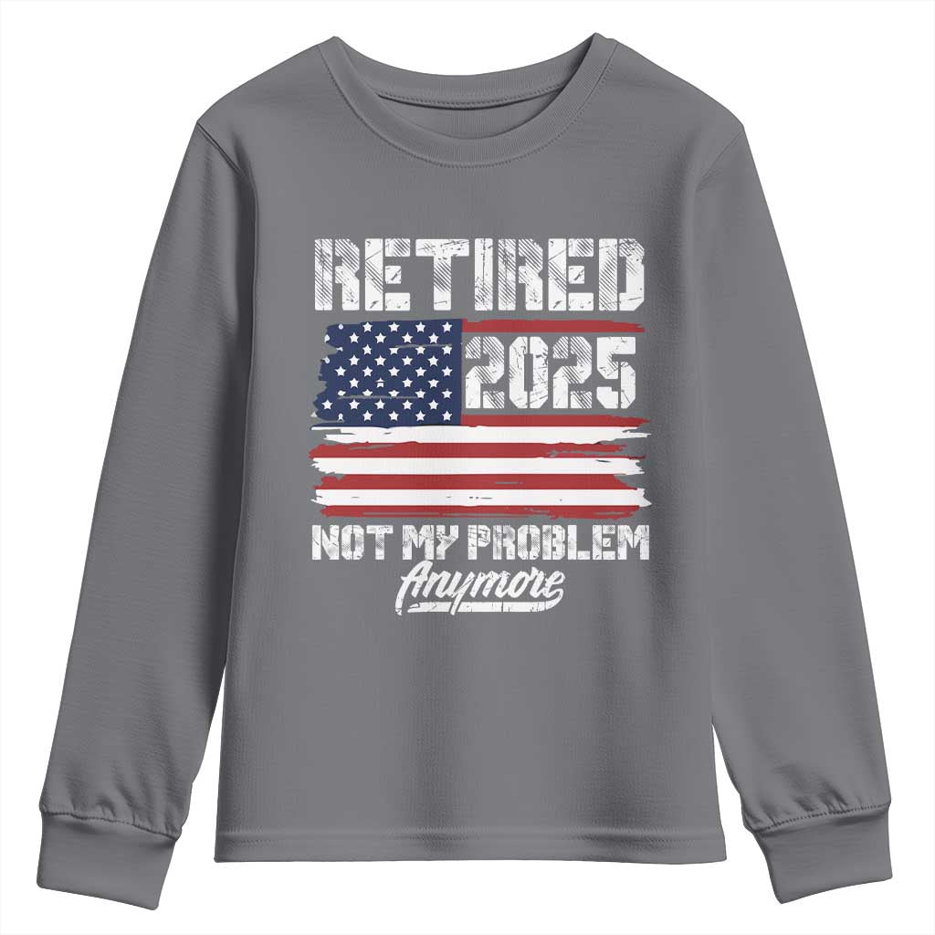 Vintage Retired 2025 Youth Sweatshirt Not My Problem Anymore American Flag TS10