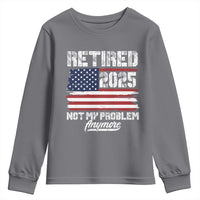 Vintage Retired 2025 Youth Sweatshirt Not My Problem Anymore American Flag TS10
