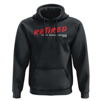 Retired 2025 Hoodie Not My Problem Anymore 90s Vintage Style