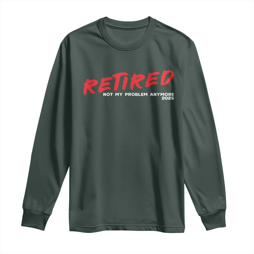 Retired 2025 Long Sleeve Shirt Not My Problem Anymore 90s Vintage Style