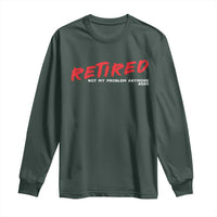 Retired 2025 Long Sleeve Shirt Not My Problem Anymore 90s Vintage Style