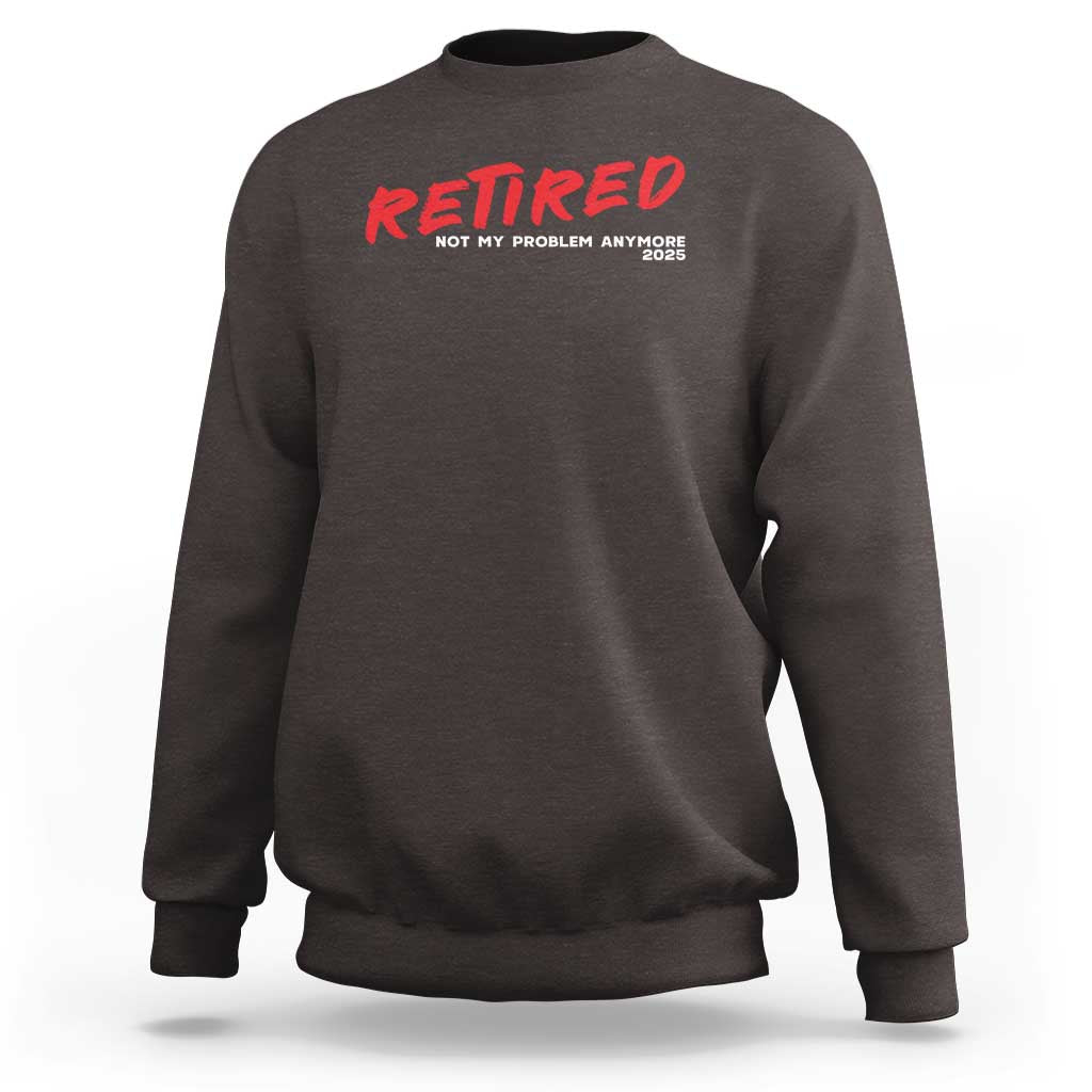 Retired 2025 Sweatshirt Not My Problem Anymore 90s Vintage Style
