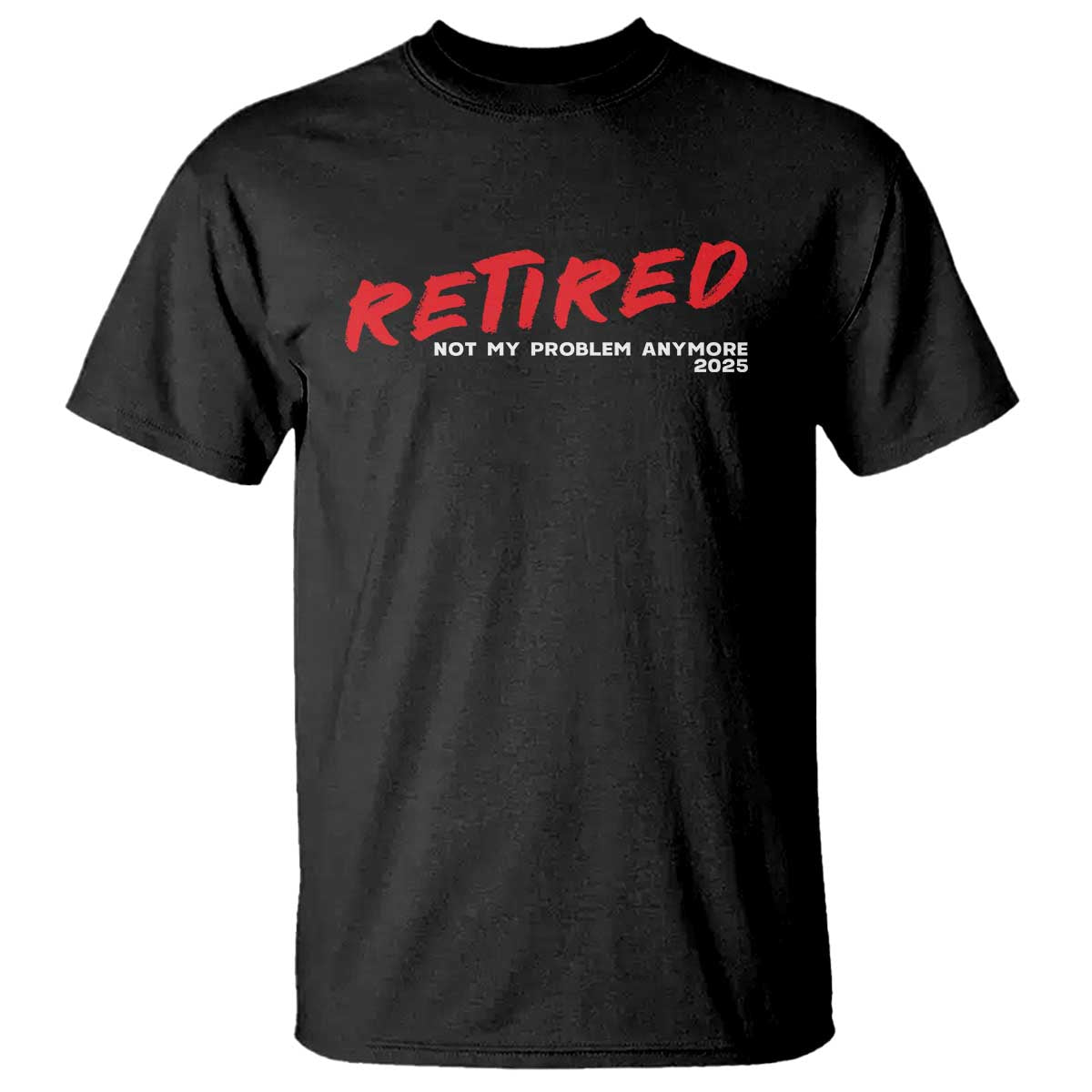 Retired 2025 T Shirt Not My Problem Anymore 90s Vintage Style
