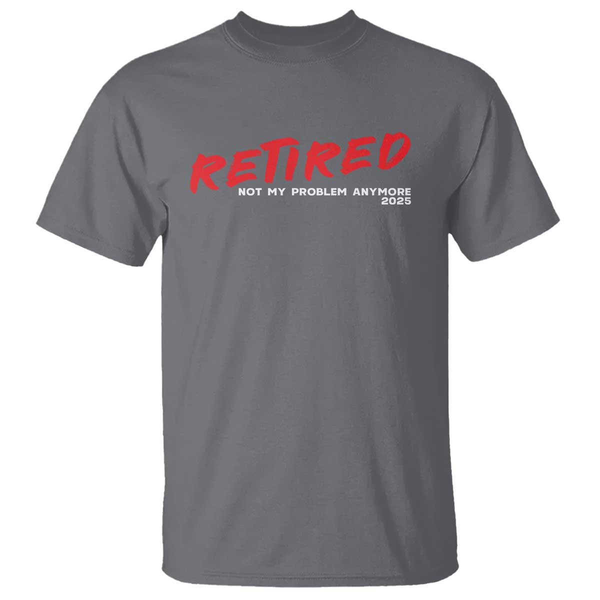 Retired 2025 T Shirt Not My Problem Anymore 90s Vintage Style