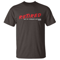 Retired 2025 T Shirt Not My Problem Anymore 90s Vintage Style