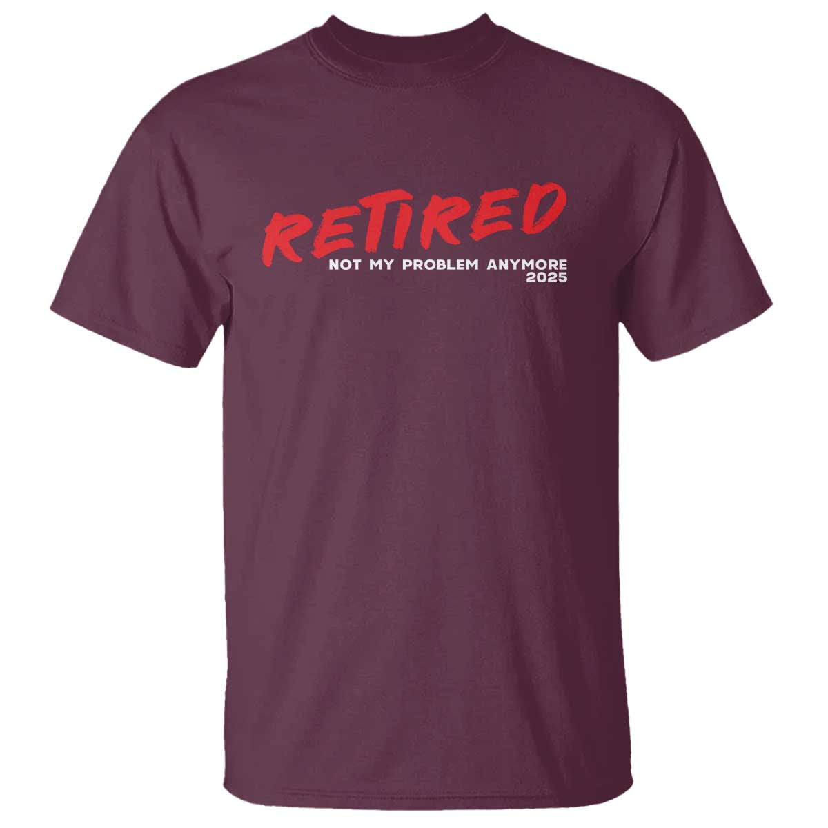 Retired 2025 T Shirt Not My Problem Anymore 90s Vintage Style