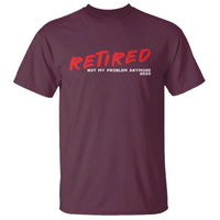 Retired 2025 T Shirt Not My Problem Anymore 90s Vintage Style