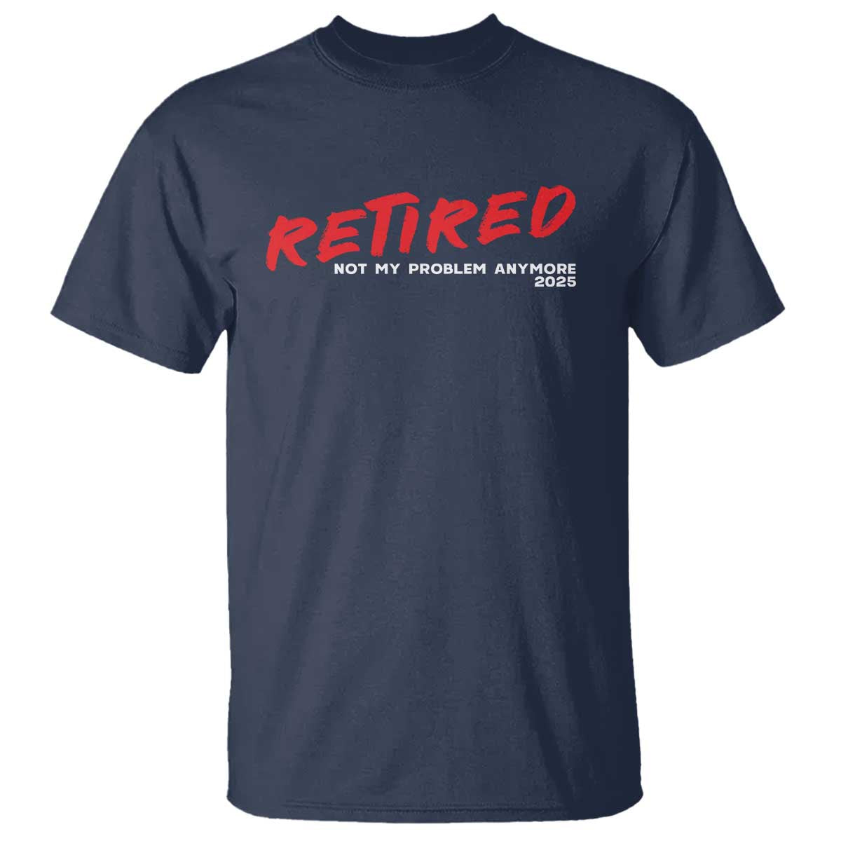 Retired 2025 T Shirt Not My Problem Anymore 90s Vintage Style