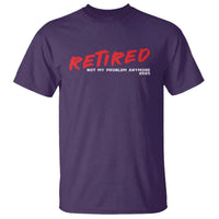 Retired 2025 T Shirt Not My Problem Anymore 90s Vintage Style