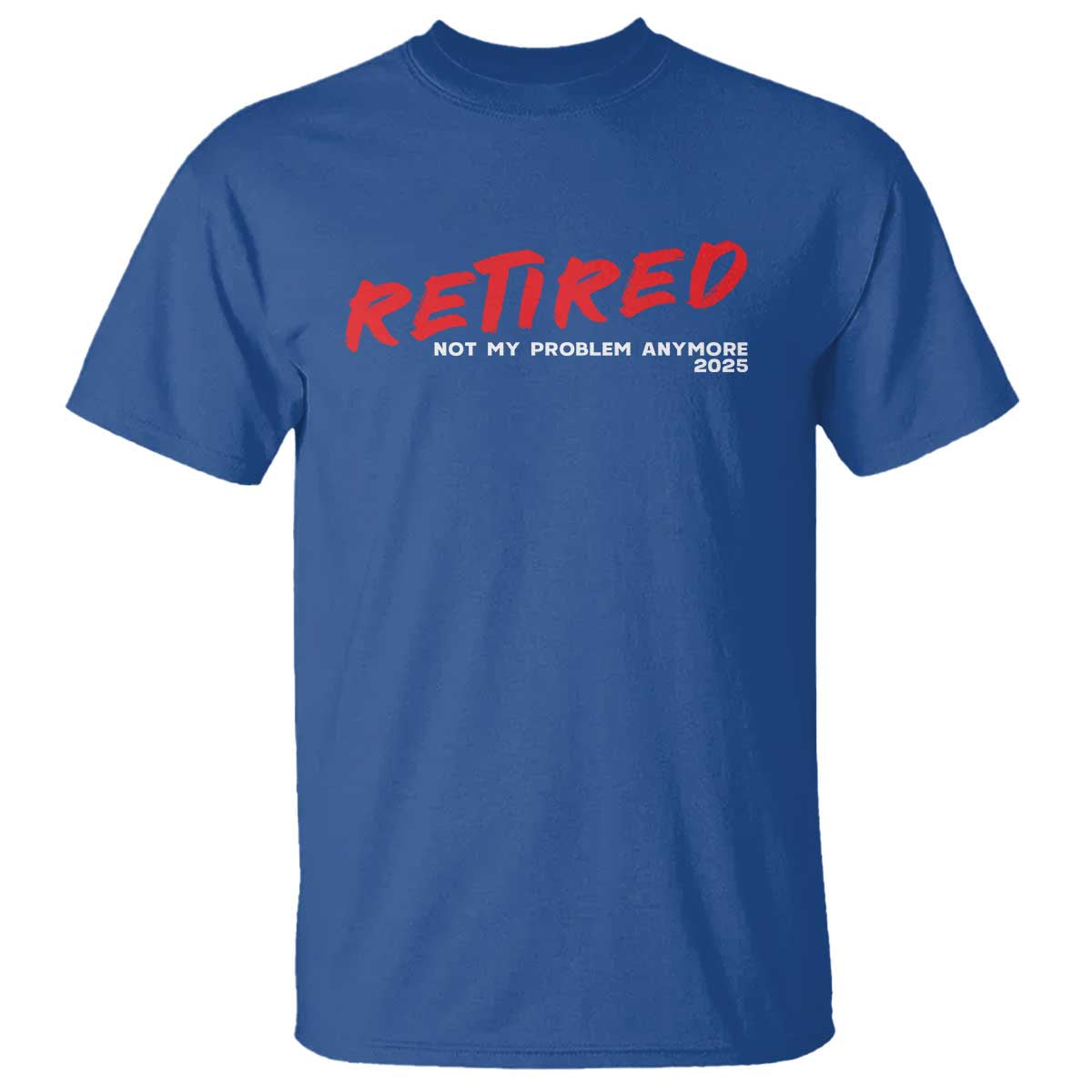 Retired 2025 T Shirt Not My Problem Anymore 90s Vintage Style