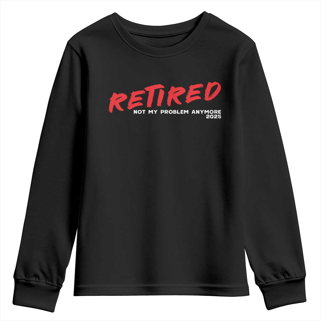 Retired 2025 Youth Sweatshirt Not My Problem Anymore 90s Vintage Style