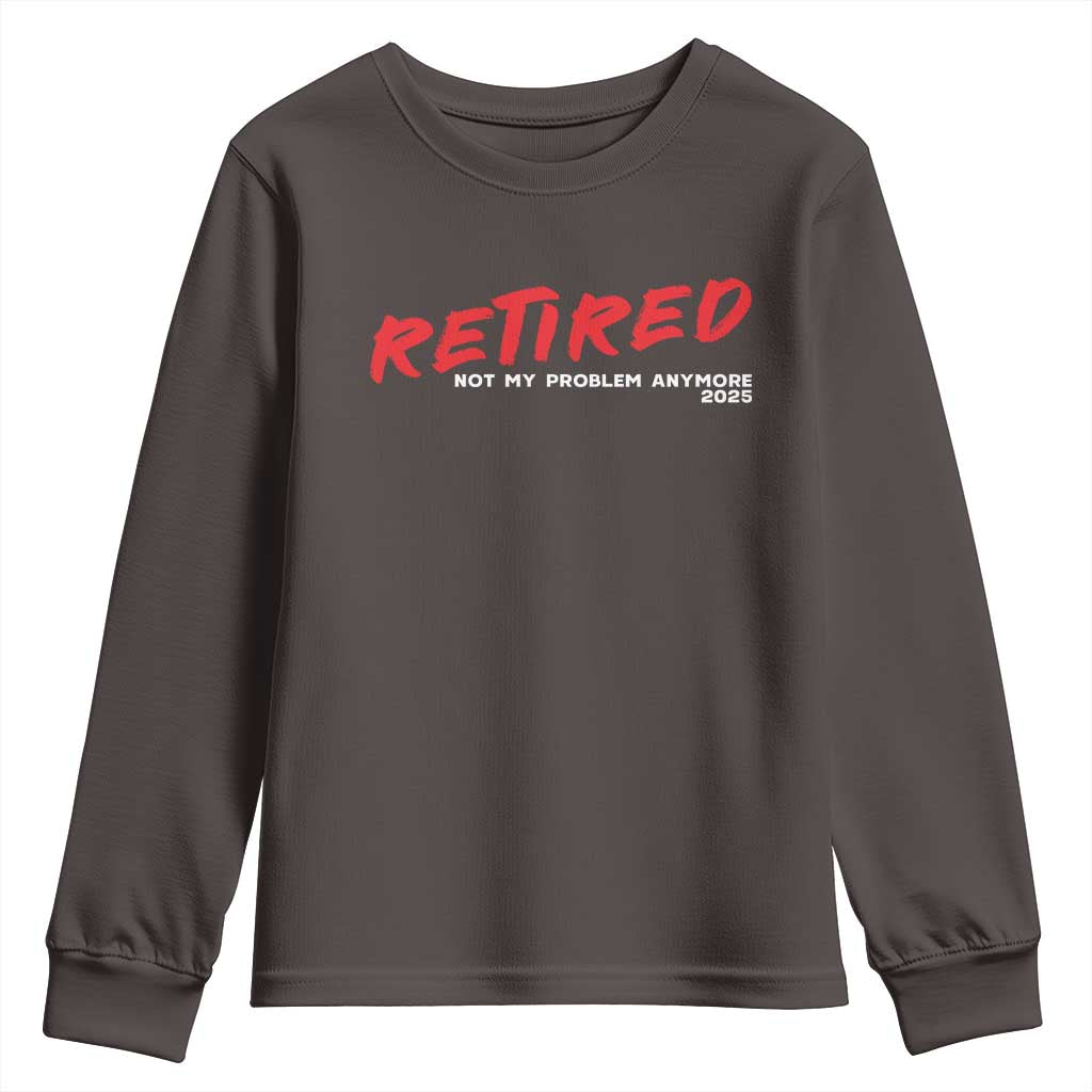 Retired 2025 Youth Sweatshirt Not My Problem Anymore 90s Vintage Style