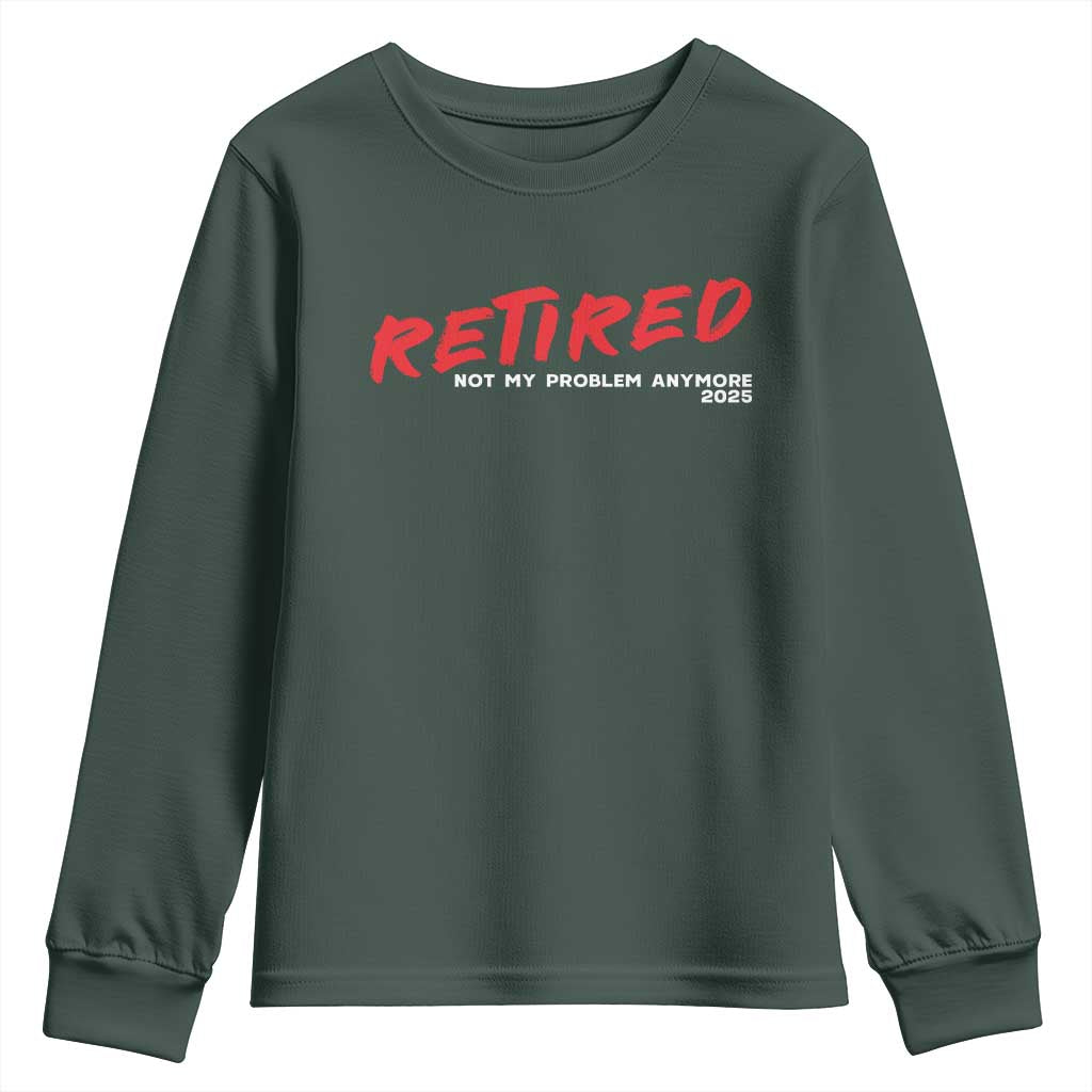 Retired 2025 Youth Sweatshirt Not My Problem Anymore 90s Vintage Style
