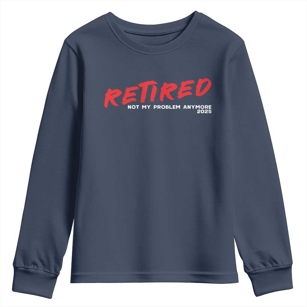 Retired 2025 Youth Sweatshirt Not My Problem Anymore 90s Vintage Style
