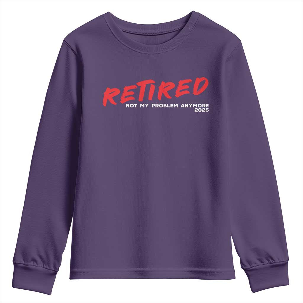 Retired 2025 Youth Sweatshirt Not My Problem Anymore 90s Vintage Style