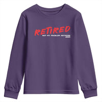 Retired 2025 Youth Sweatshirt Not My Problem Anymore 90s Vintage Style