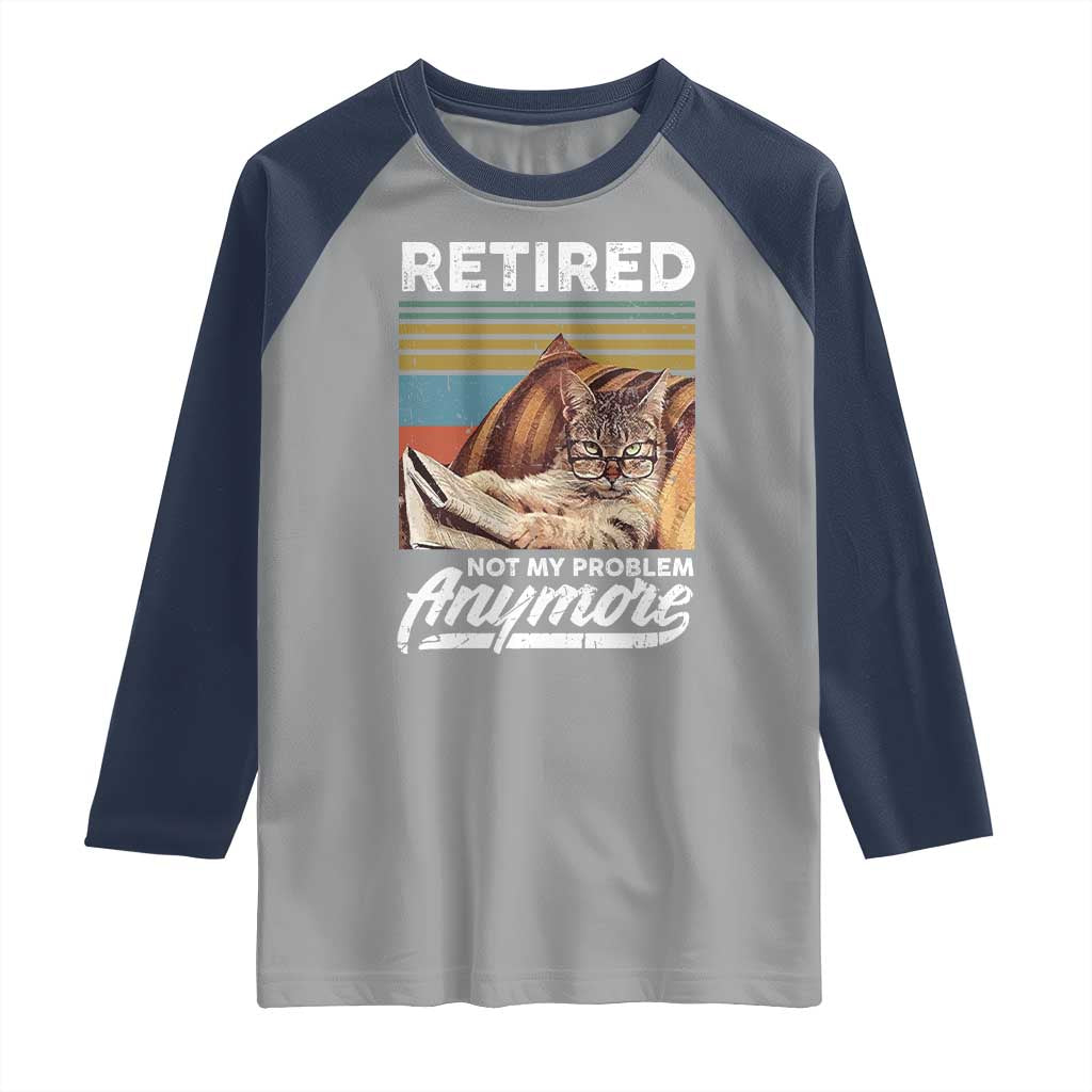 Funny Cat Retired Raglan Shirt Not My Problem Anymore 90s Vintage Style
