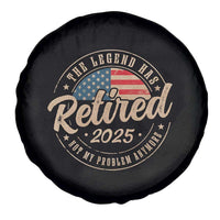 Funny Retirement Gifts Spare Tire Cover Legend Has Retired 2025 Not My Problem Anymore US Flag