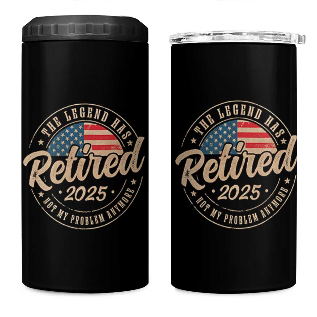 Funny Retirement Gifts 4 in 1 Can Cooler Tumbler Legend Has Retired 2025 Not My Problem Anymore US Flag