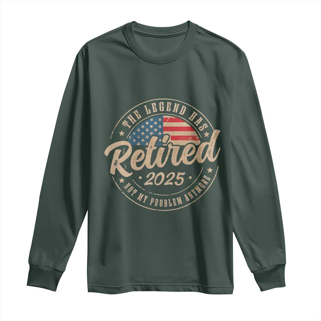 Funny Retirement Gifts Long Sleeve Shirt Legend Has Retired 2025 Not My Problem Anymore US Flag
