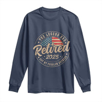 Funny Retirement Gifts Long Sleeve Shirt Legend Has Retired 2025 Not My Problem Anymore US Flag