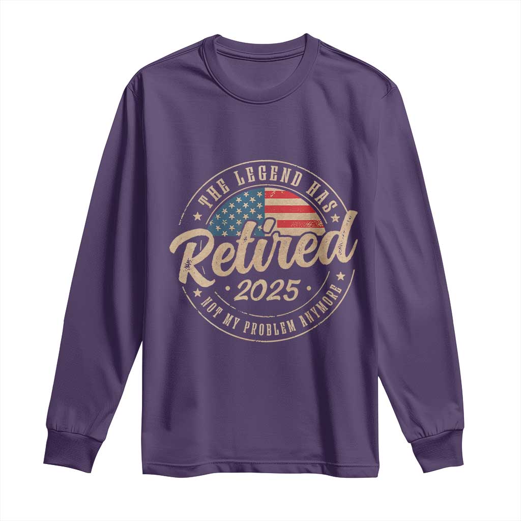 Funny Retirement Gifts Long Sleeve Shirt Legend Has Retired 2025 Not My Problem Anymore US Flag