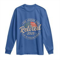 Funny Retirement Gifts Long Sleeve Shirt Legend Has Retired 2025 Not My Problem Anymore US Flag
