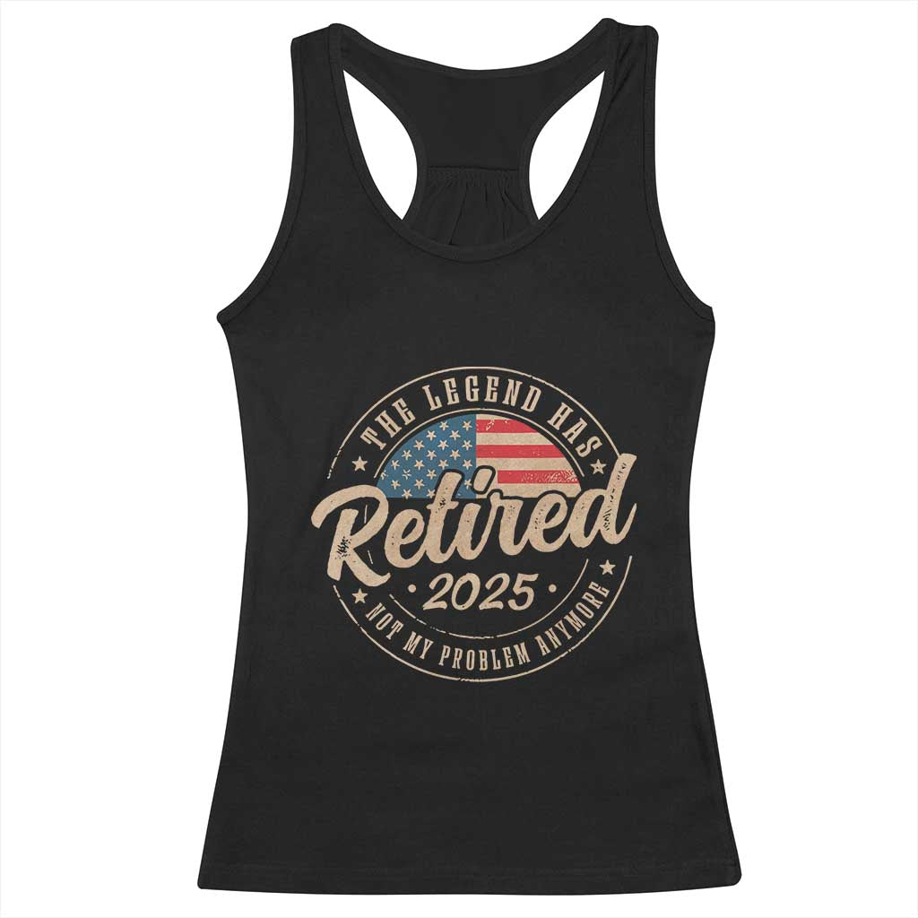 Funny Retirement Gifts Racerback Tank Top Legend Has Retired 2025 Not My Problem Anymore US Flag