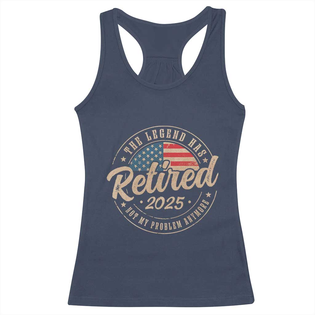 Funny Retirement Gifts Racerback Tank Top Legend Has Retired 2025 Not My Problem Anymore US Flag